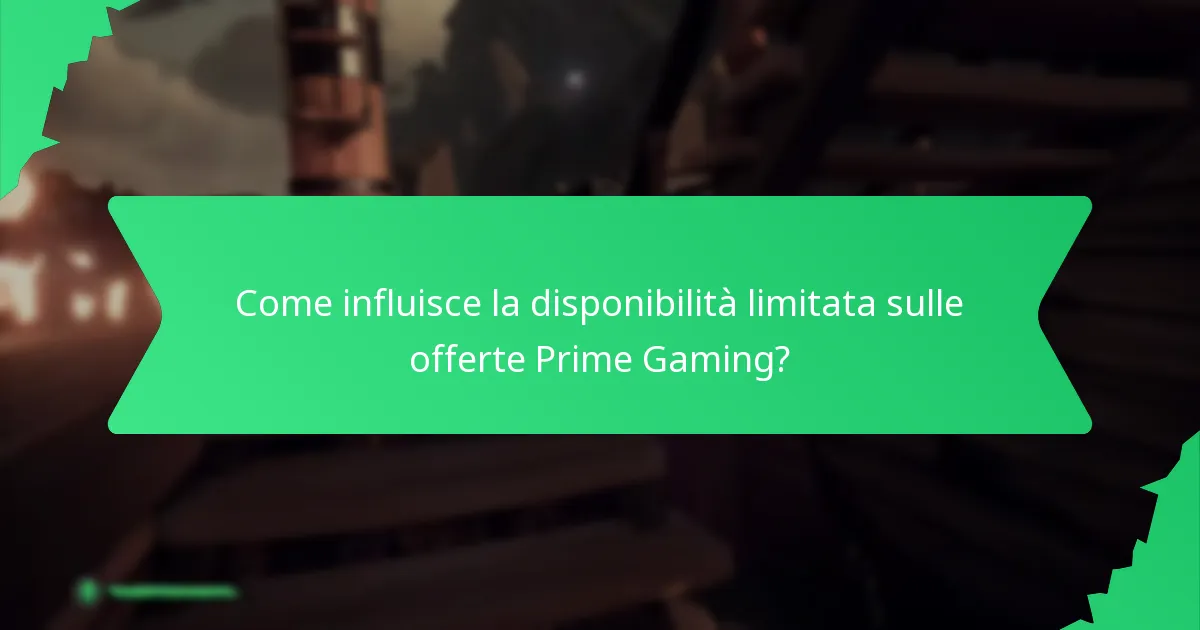 Come influisce la disponibilità limitata sulle offerte Prime Gaming?