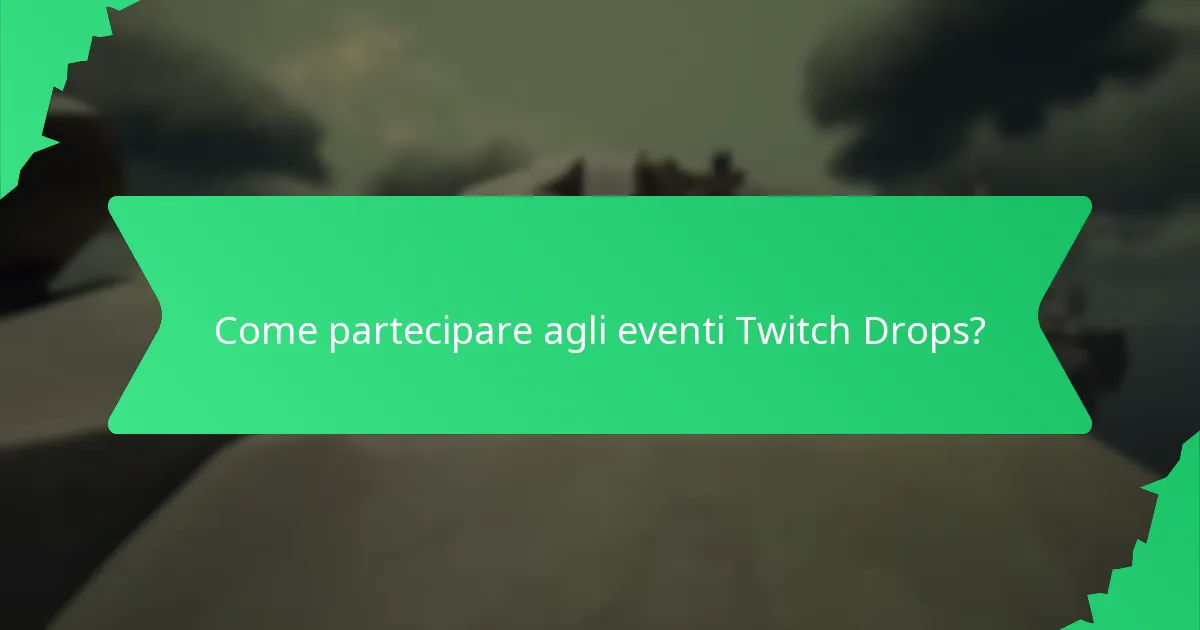 Quali cosmetici per eventi speciali possono essere ottenuti tramite i Twitch Drops?