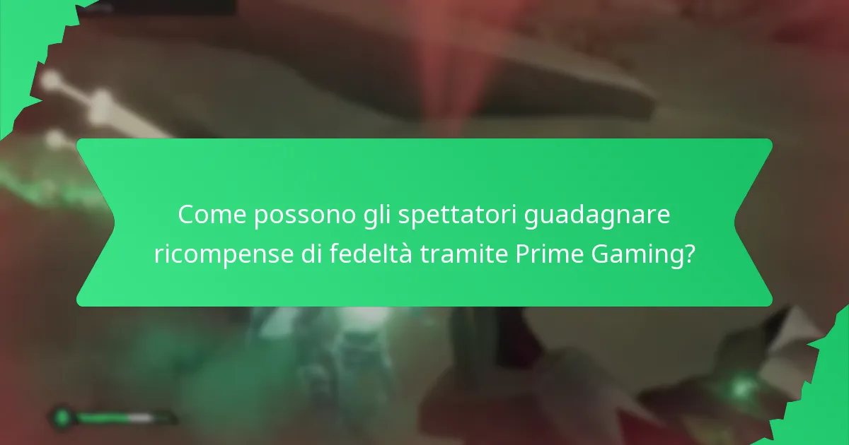 Come possono gli spettatori guadagnare ricompense di fedeltà tramite Prime Gaming?