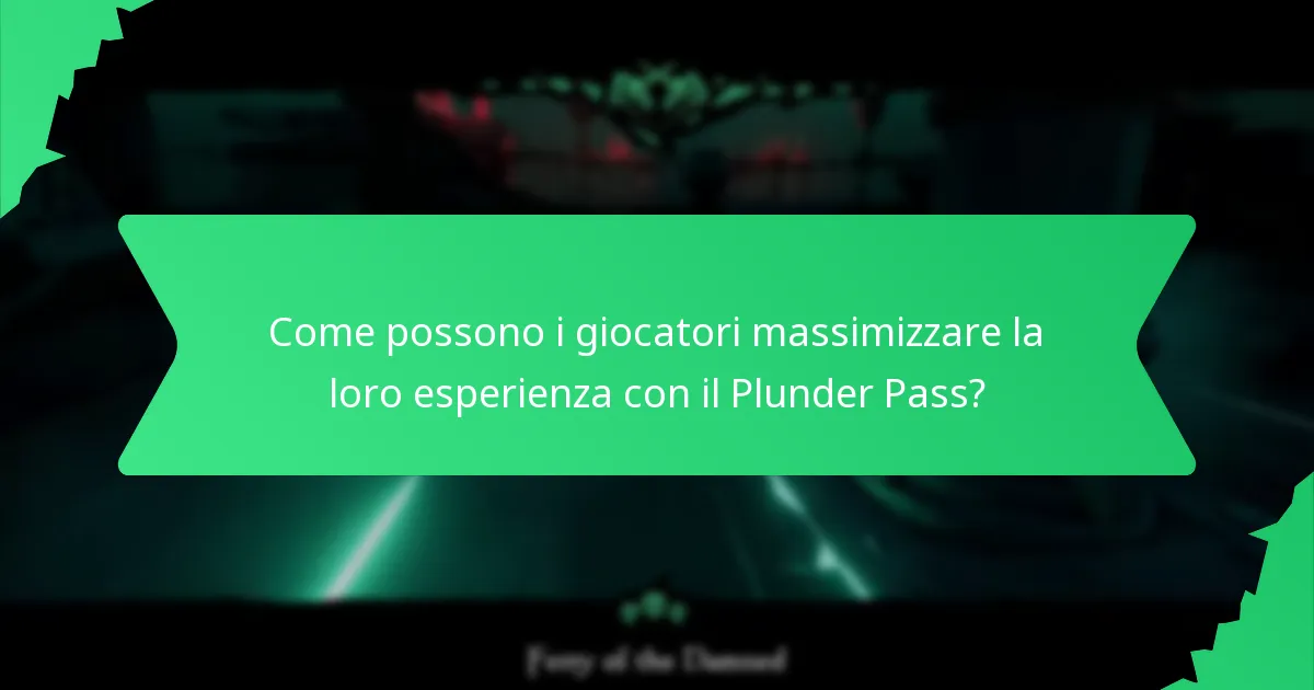 Come possono i giocatori massimizzare la loro esperienza con il Plunder Pass?