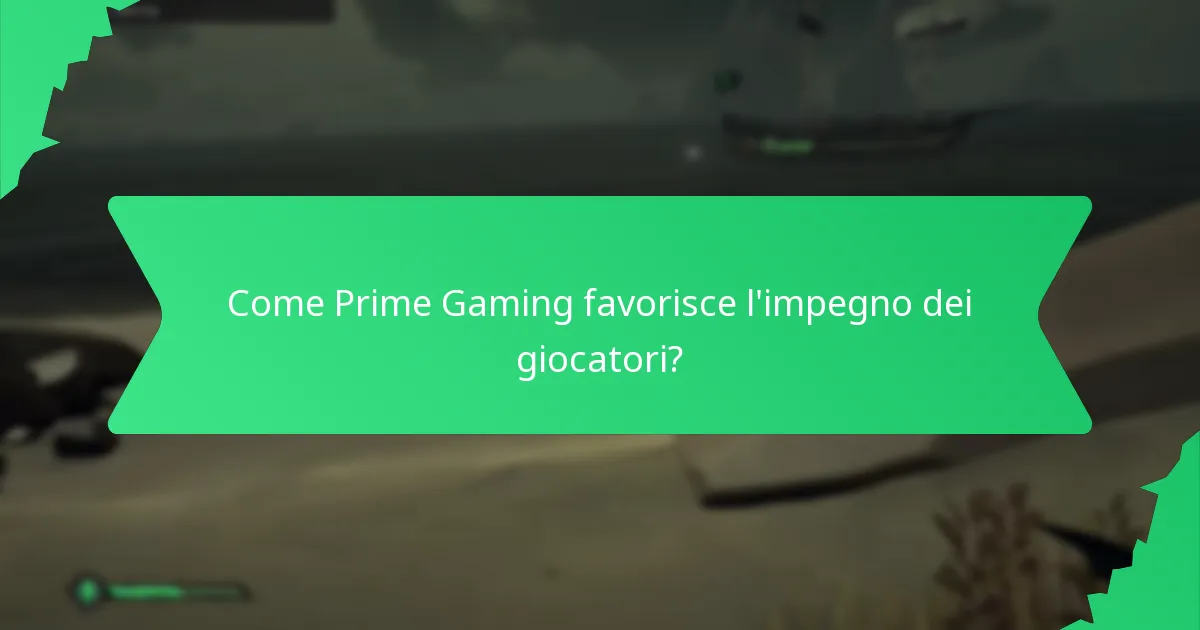 Come Prime Gaming favorisce l’impegno dei giocatori?