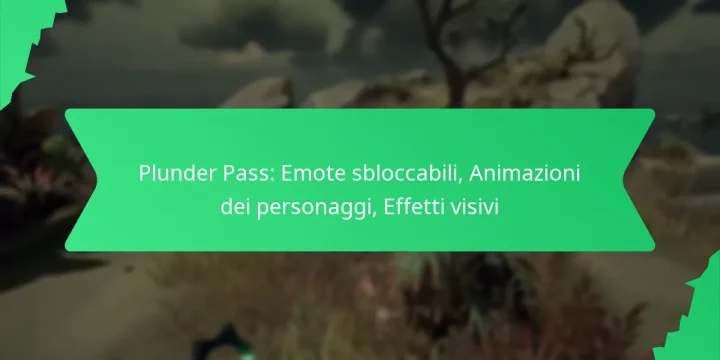 Plunder Pass: Emote sbloccabili, Animazioni dei personaggi, Effetti visivi