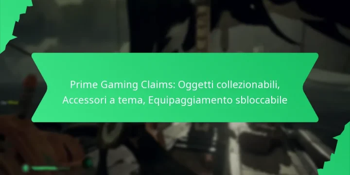 Prime Gaming Claims: Oggetti collezionabili, Accessori a tema, Equipaggiamento sbloccabile
