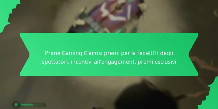 Prime Gaming Claims: premi per la fedeltà degli spettatori, incentivi all’engagement, premi esclusivi