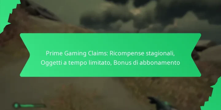 Prime Gaming Claims: Ricompense stagionali, Oggetti a tempo limitato, Bonus di abbonamento