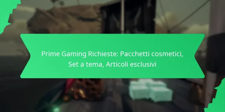 Prime Gaming Richieste: Pacchetti cosmetici, Set a tema, Articoli esclusivi