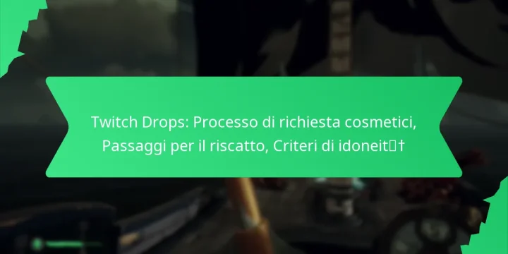 Twitch Drops: Processo di richiesta cosmetici, Passaggi per il riscatto, Criteri di idoneità