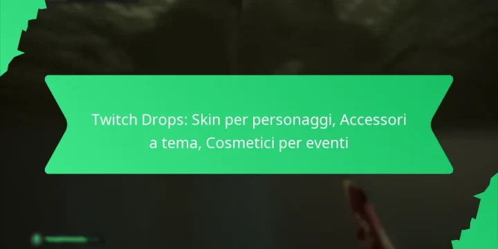 Twitch Drops: Skin per personaggi, Accessori a tema, Cosmetici per eventi