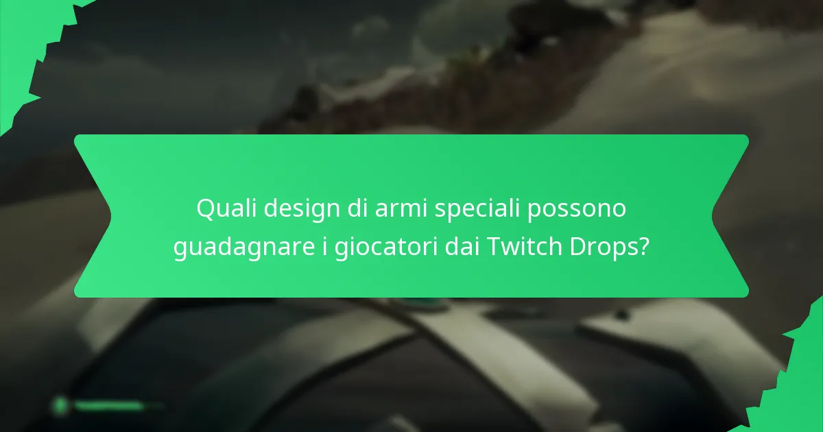 Quali design di armi speciali possono guadagnare i giocatori dai Twitch Drops?