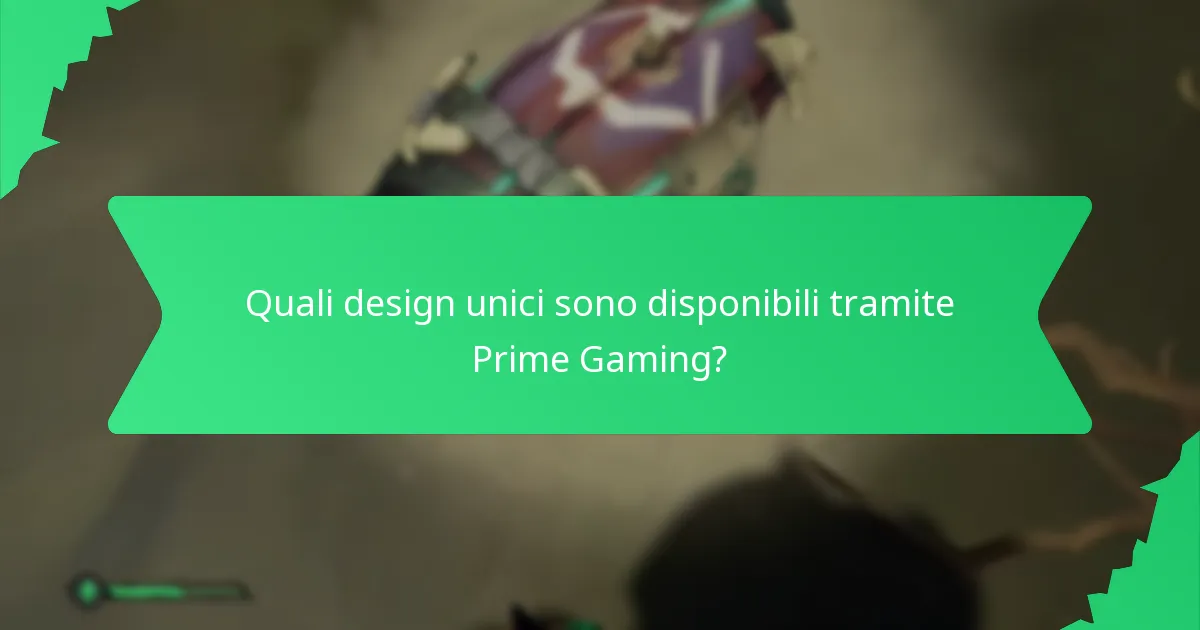 Quali design unici sono disponibili tramite Prime Gaming?