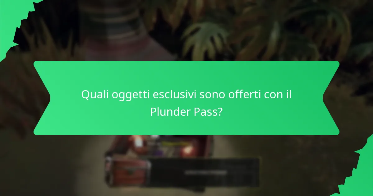 Quali oggetti esclusivi sono offerti con il Plunder Pass?