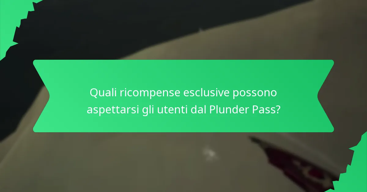 Quali ricompense esclusive possono aspettarsi gli utenti dal Plunder Pass?